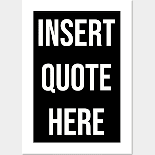 Insert Quote Here (Bold) Funny T-Shirt Posters and Art